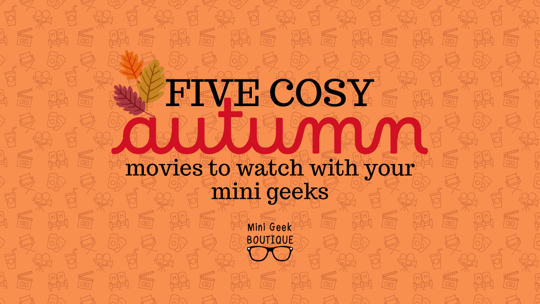 5 cosy autumn vibes movies to watch with your mini geeks - Mini Geek Boutique