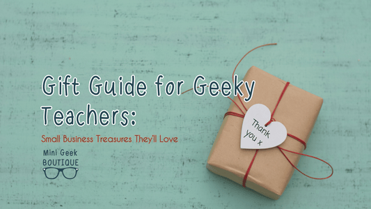 Gift Guide for Geeky Teachers: Small Business Treasures They’ll Love - Mini Geek Boutique