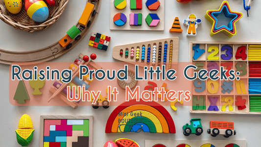 Raising Proud Little Geeks: Why It Matters - Mini Geek Boutique