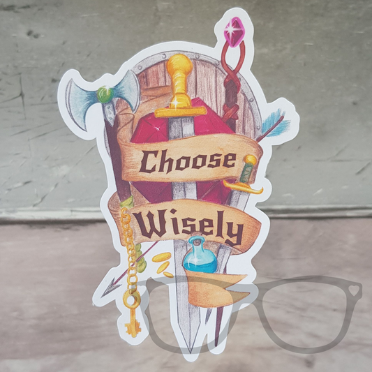 Choose wisely sticker for fans of Fantasy Tabletop RPGs. A watercolour illustration show a range of weapons and magical items to help you make the ultimate choice. Surrounded by the words "Choose Wisely"