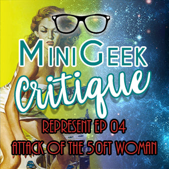 Represent: Episode 04 The attack of the 50ft Woman