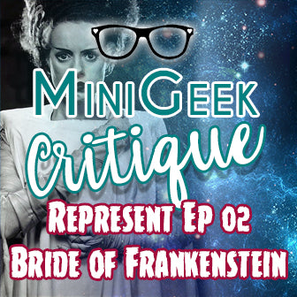 Epsiode 2 of Represent is Bride of Frankenstein