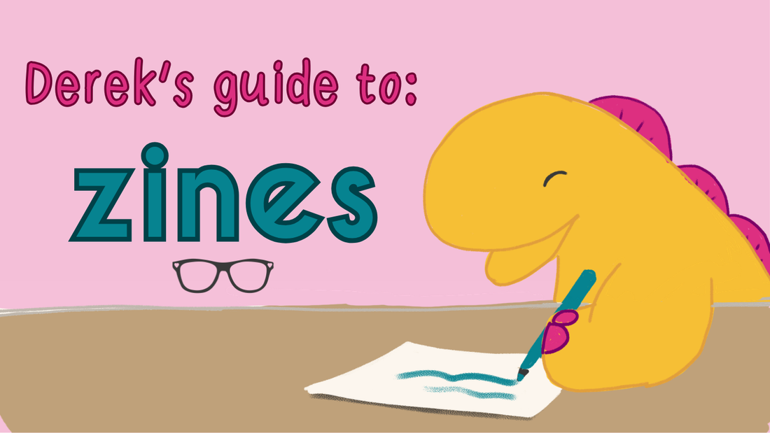 Derek’s guide to: Zines