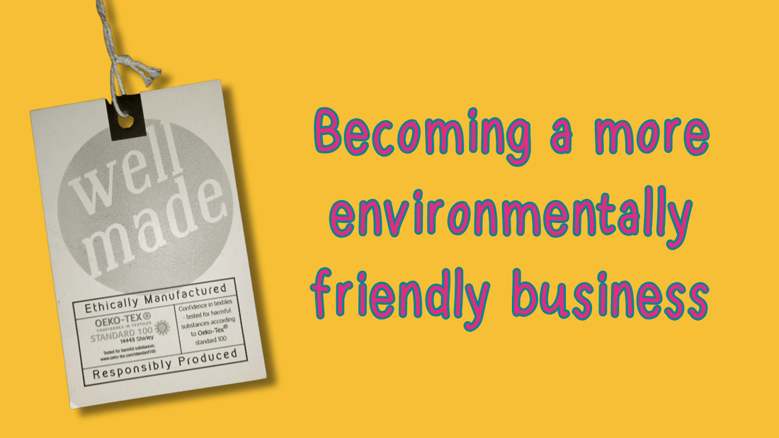 Becoming a more environmentally friendly business - Mini Geek Boutique