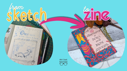 From sketch to zine a Mini geek process