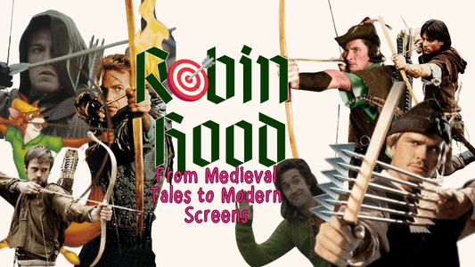 Robin Hood in the Media: From Medieval Tales to Modern Screens - Mini Geek Boutique