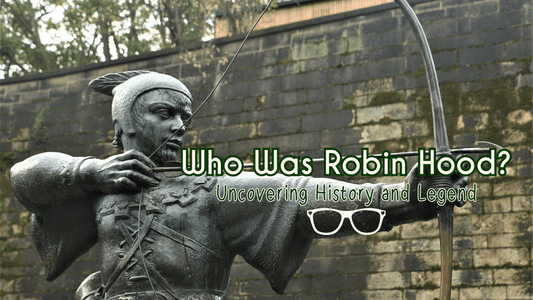 Who Was Robin Hood? Uncovering History and Legend - Mini Geek Boutique