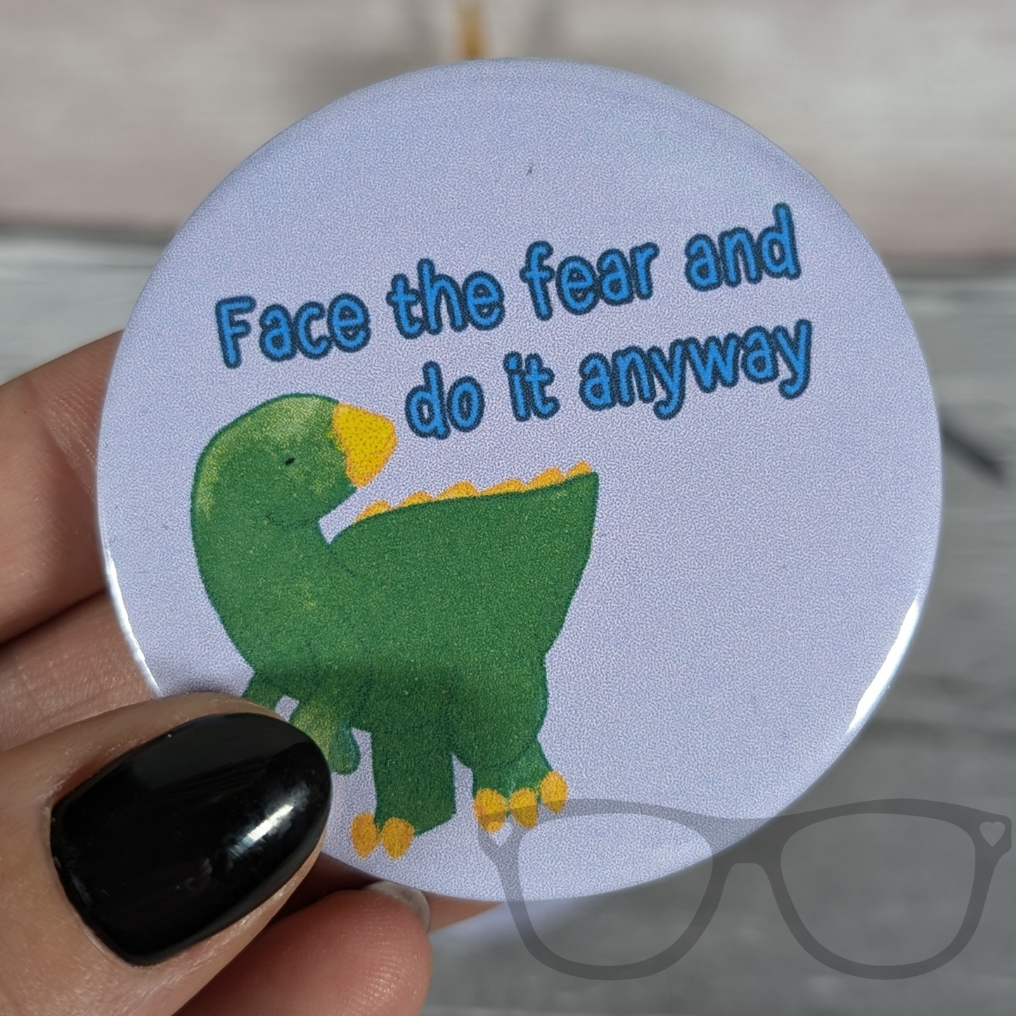 Face the fear and do it anyway dinosaur badge